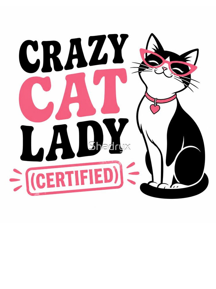 Crazy Cat Lady Certified Funny Cat Lover Design by Shadryx