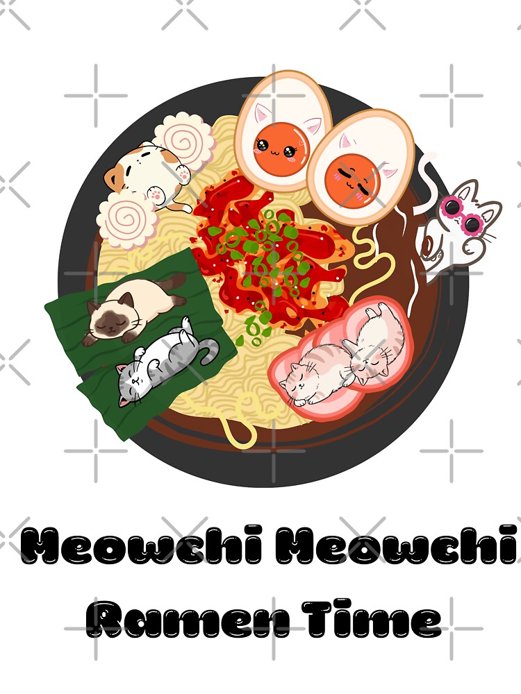 Meowchi Meowchi Ramen Time! by Cheshirkat7