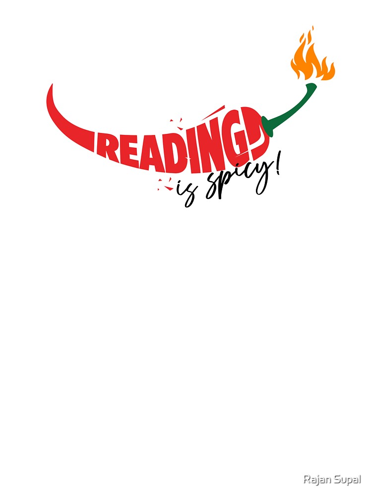 Reading is hot, Reading is spicy by Rajan Supal