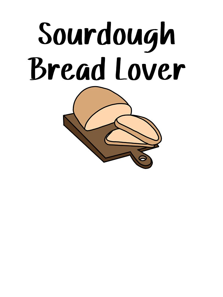 Sourdough Bread Lover by SlimyFish