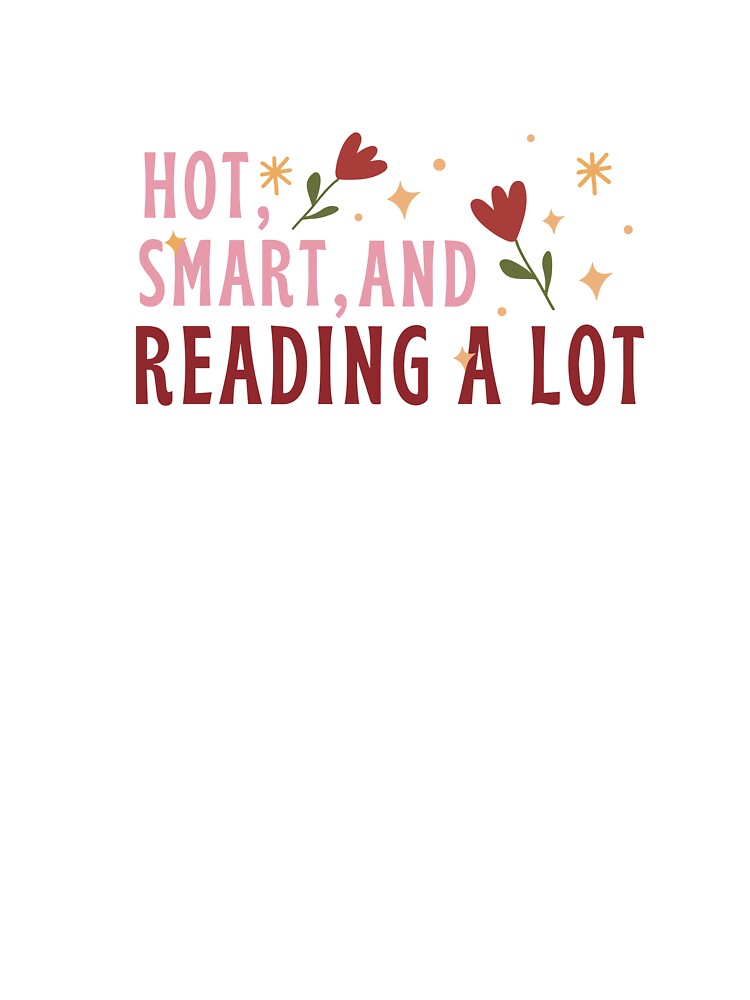 Hot, Smart, and Reading A Lot by divasturtle