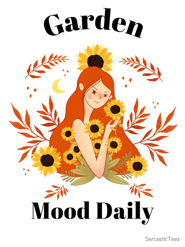 Garden Mood Daily by SarcasticTeez