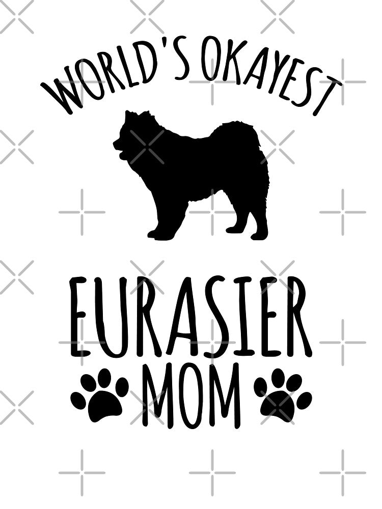 Worlds Okayest Eurasier Mom - Dog Mom by kindxinn