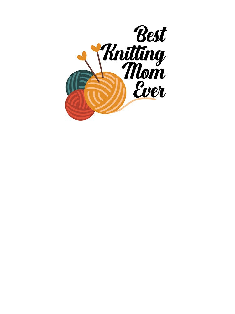 Best Knitting Mom Ever by nextneveldesign