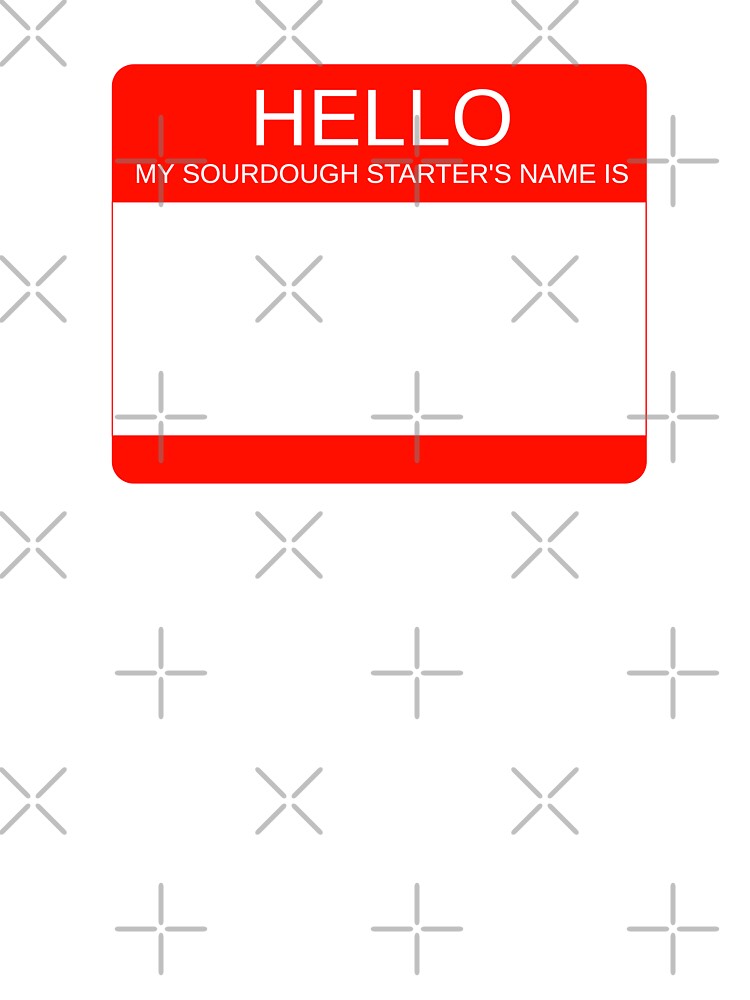 "Hello My Sourdough Starter's Name Is” Funny Sourdough Design (Red) by goldfishbubble