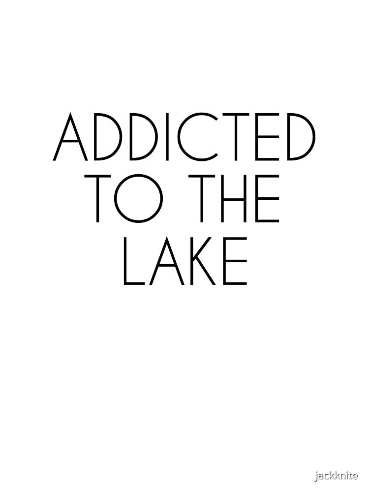 Addicted to the Lake by jackknite