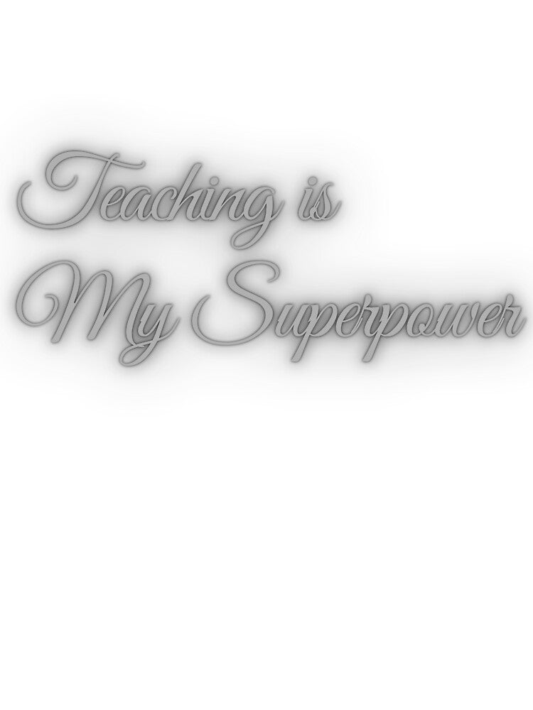 Back to School / Teachers - Teaching is My Superpower by OHNS Corner