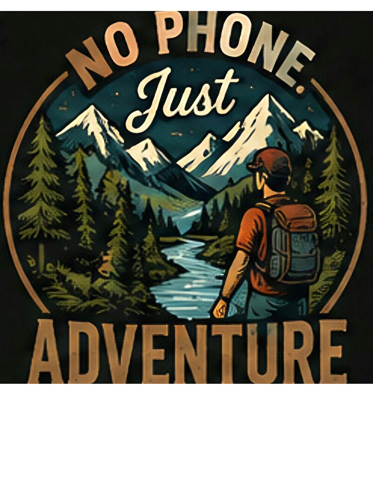 No Phone Just Adventure | Hiking & Outdoor Life by alexcorporation