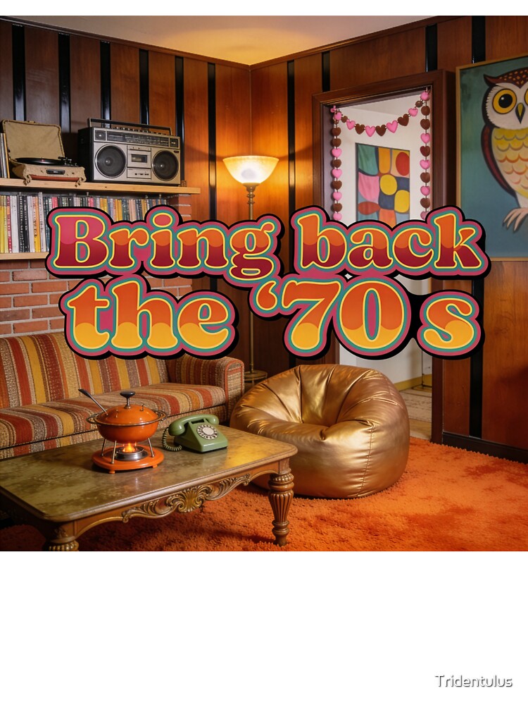 Bring Back the '70s II by Tridentulus