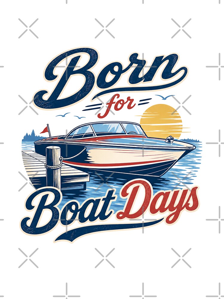 Born for Boat Days - Vintage Lake Life by GoverArt