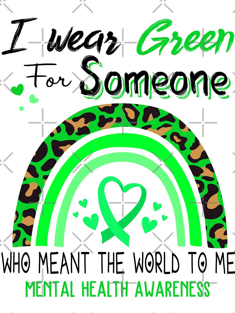 Mental Health Awareness I Wear Green for Someone Who Meant The World To Me by GennieShop