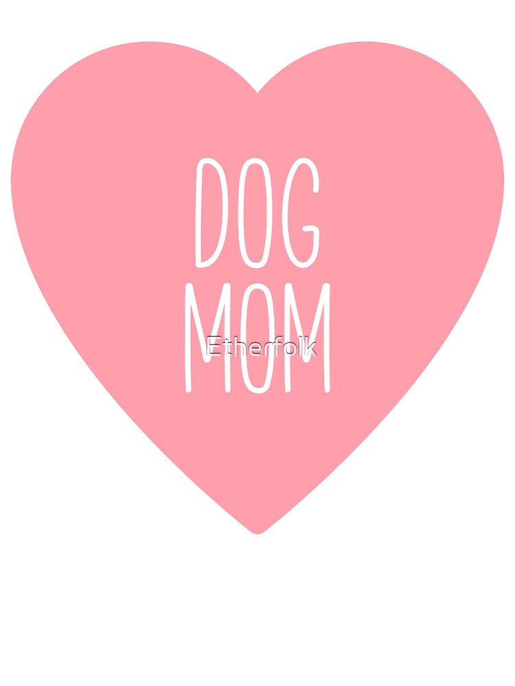 Dog Mom by Etherfolk