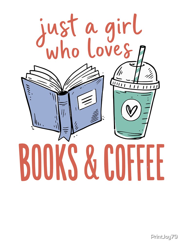 Just a Girl Who Loves Books & Coffee | Book Lover Design by PrintandJoy