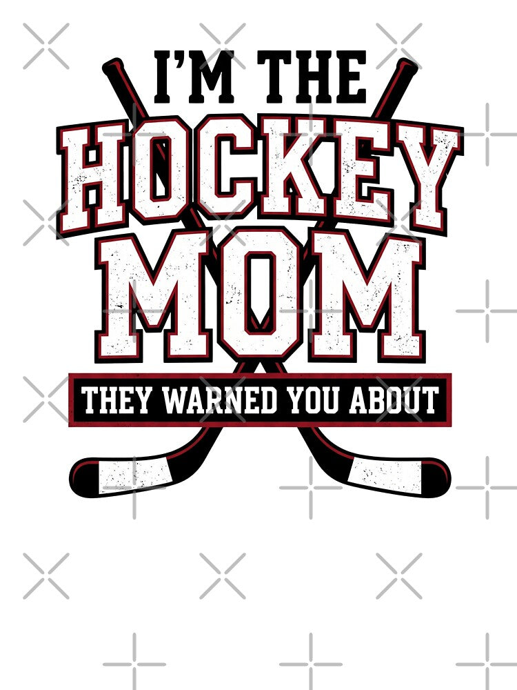 I'm The Hockey Mom They Warned You About by dudelinart