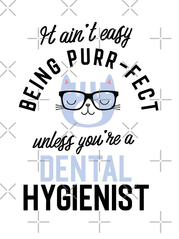 Dental Hygienist Cat Gifts for Cat Lovers - It ain't easy being Purr Fect by betternotes