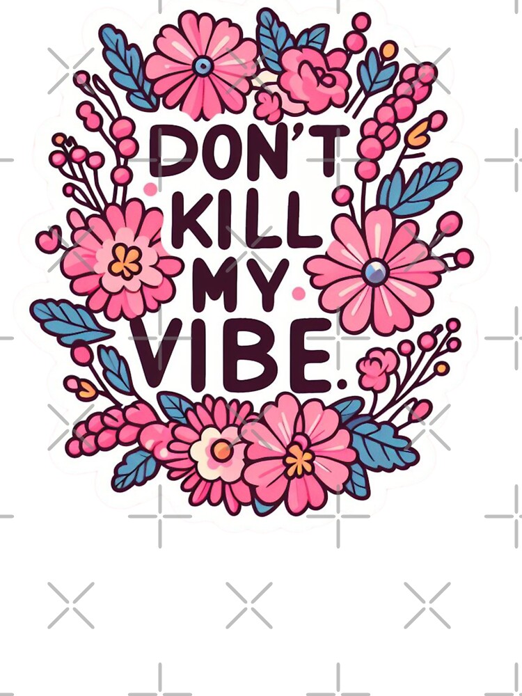 Don't kill my vibe by RubyOwl