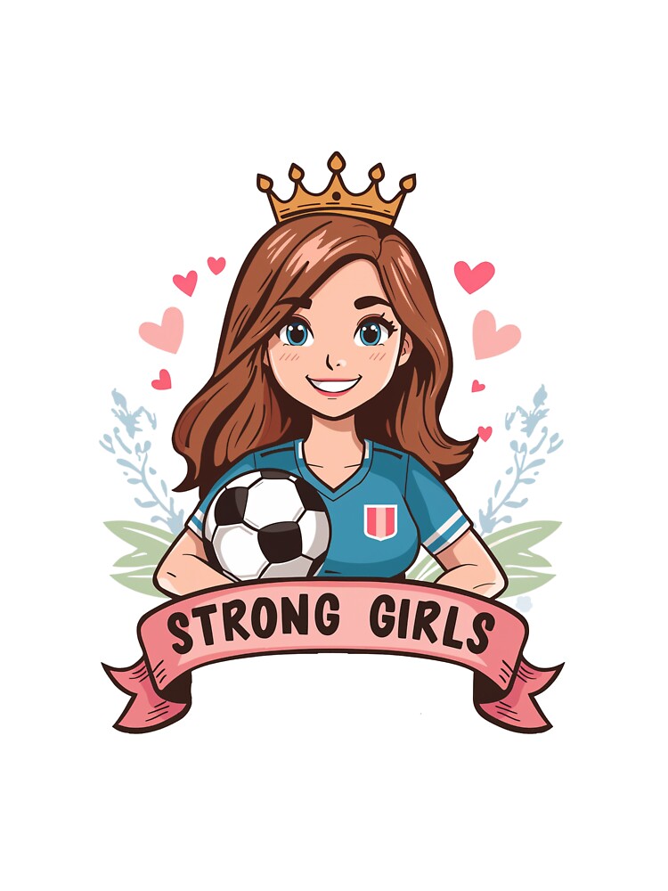 Strong Girls Soccer Princess | Cute Girl Football Player | Women's Soccer Lover by PIXENTRA