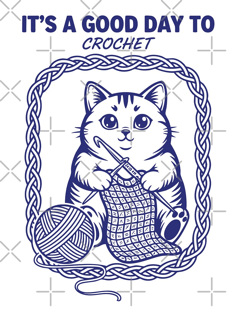 Its A Good Day To Crochet Cute Cat Funny Crochet by LuminOrb
