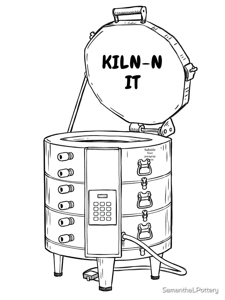 Copy of Kiln-N It - W by SamanthaLPottery