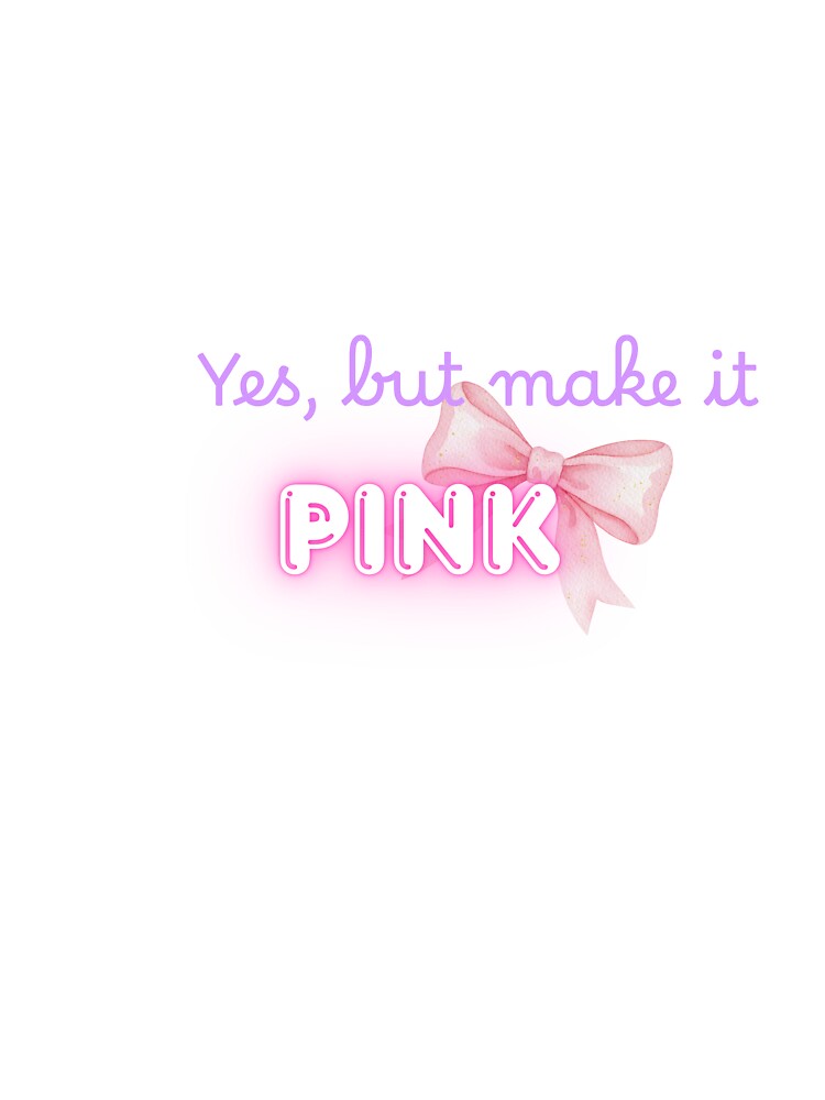 Yes, But Make It Pink by TC-Creates