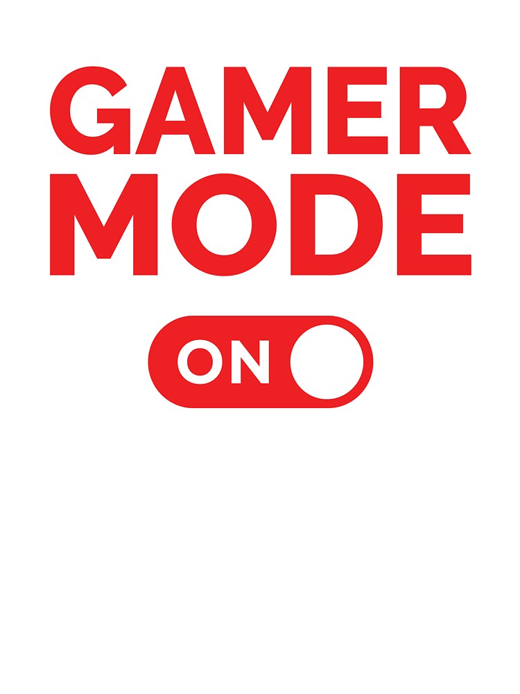 Gamer Mode On by freshLayer