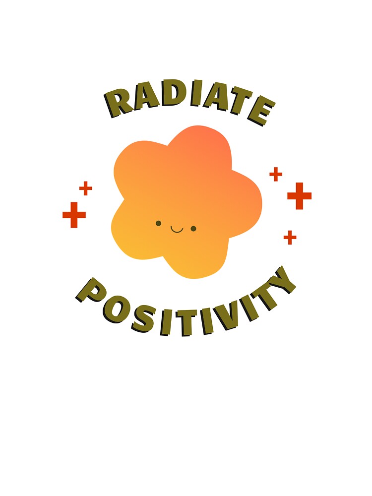 Radiate Positivity by SallySunday