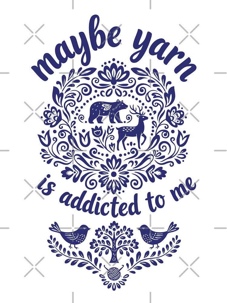 Maybe Yarn Is Addicted To Me Funny Crochet by LuminOrb