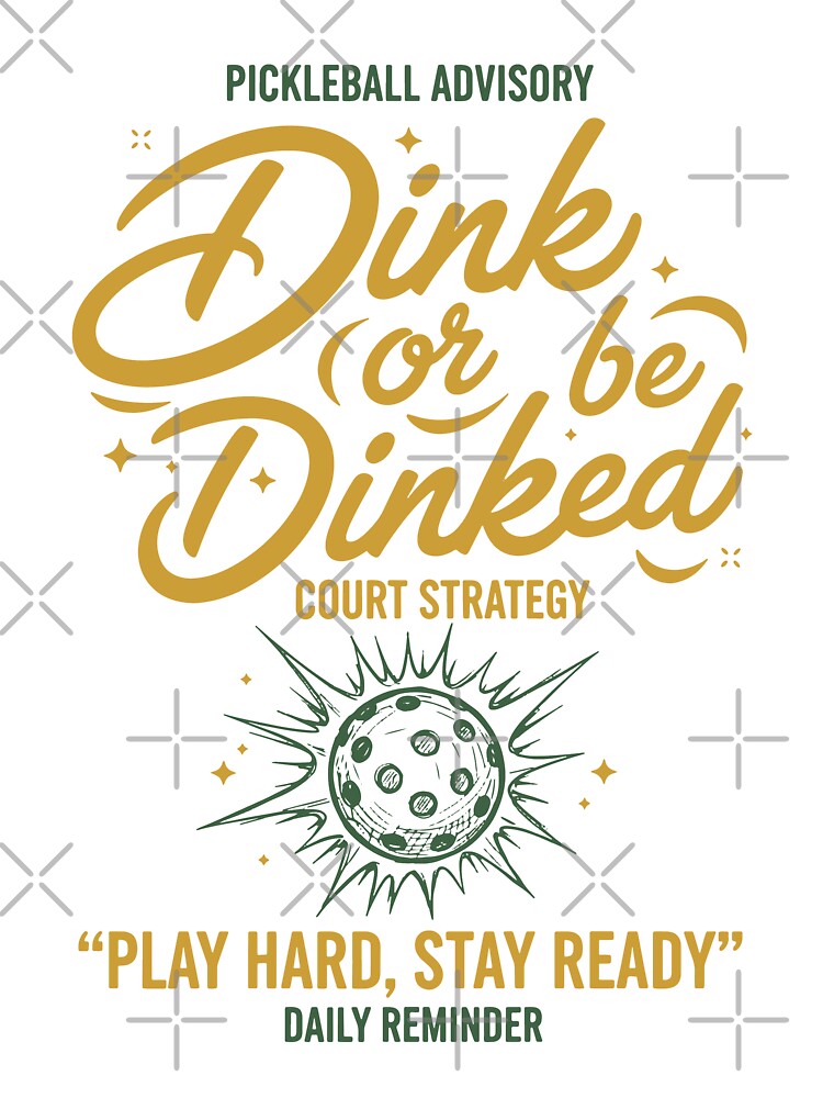 Pickleball Dink Or Be Dinked Funny Player Play by LuminOrb