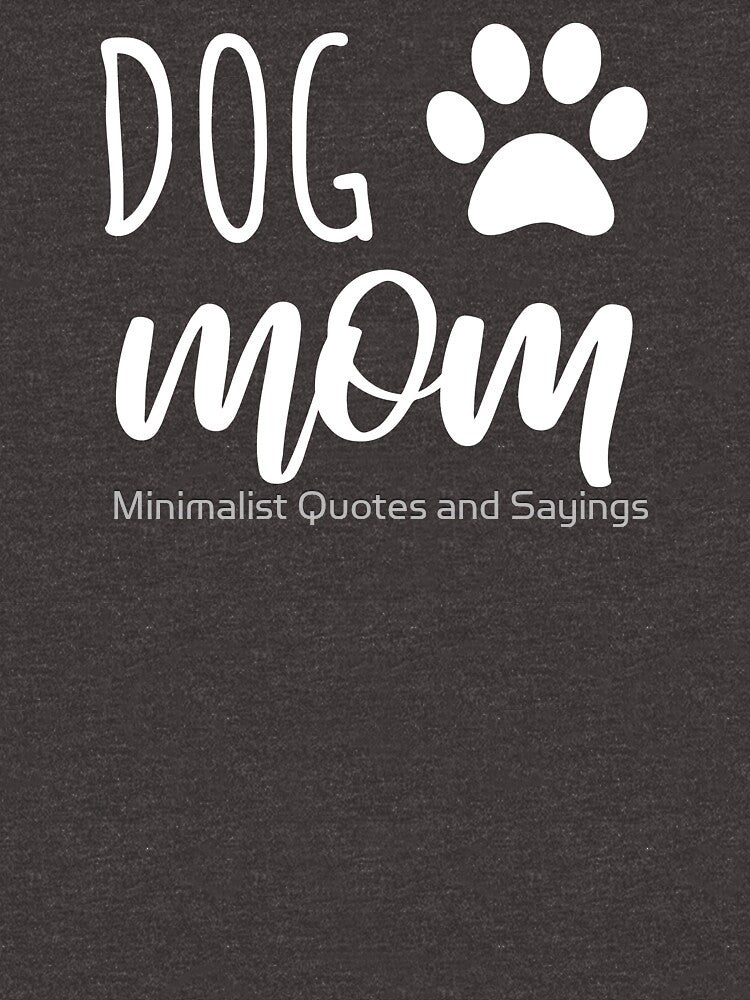 Dog Mom - Love Dogs Trendy Slogan, quote - best selling redbubble Saying by Minimalist Quotes and Sayings