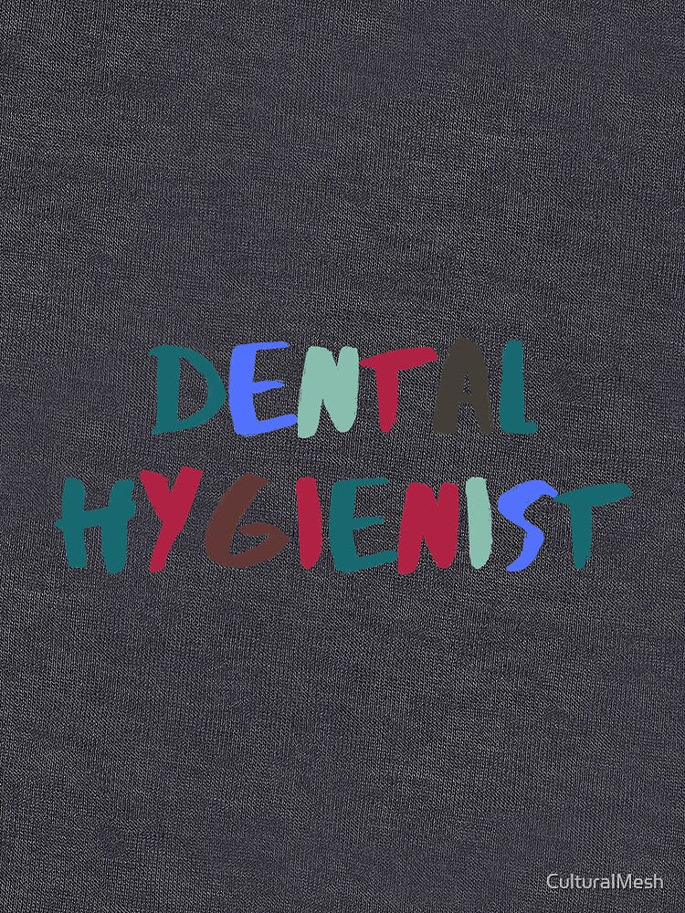 DENTAL HYGIENIST by CulturalMesh