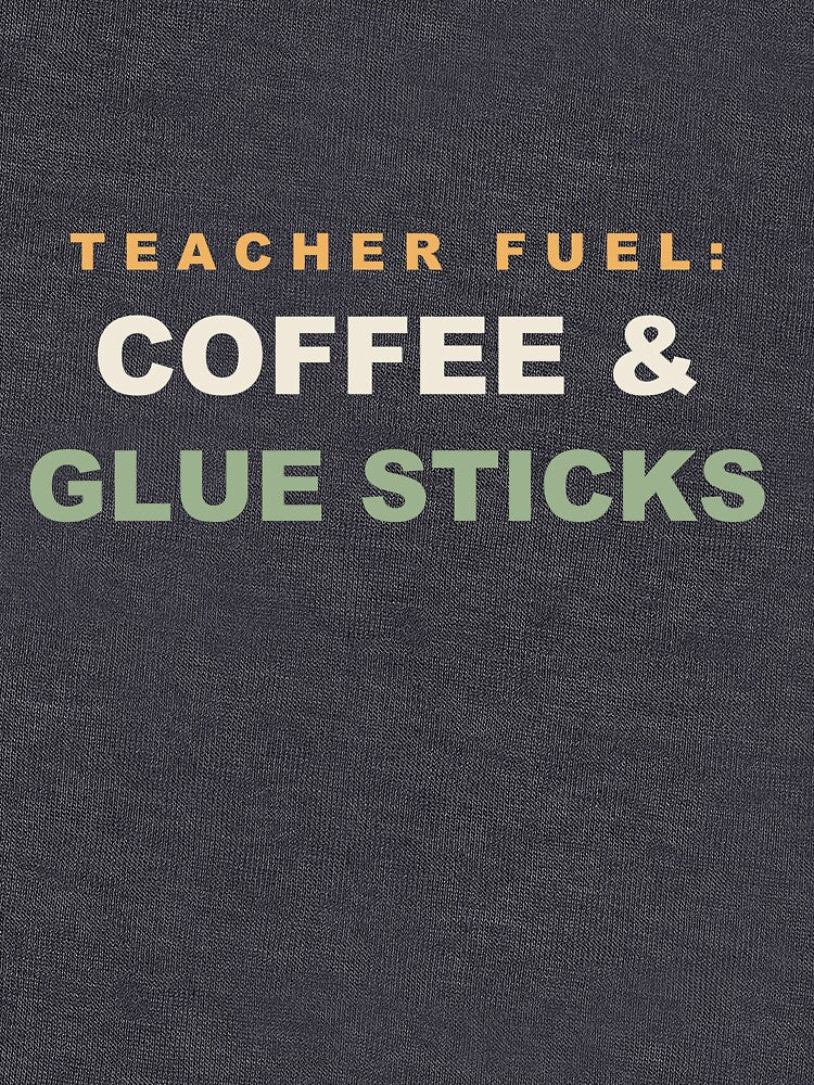 Teacher Fuel Coffee and Glue Sticks - Funny Teacher by RetroThreadWorks