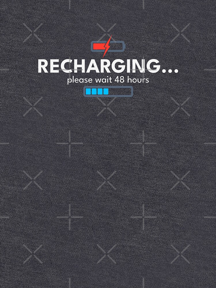 Recharging Please Wait 48 Hours | Sarcastic Introvert Humor Shirt by vizzionary