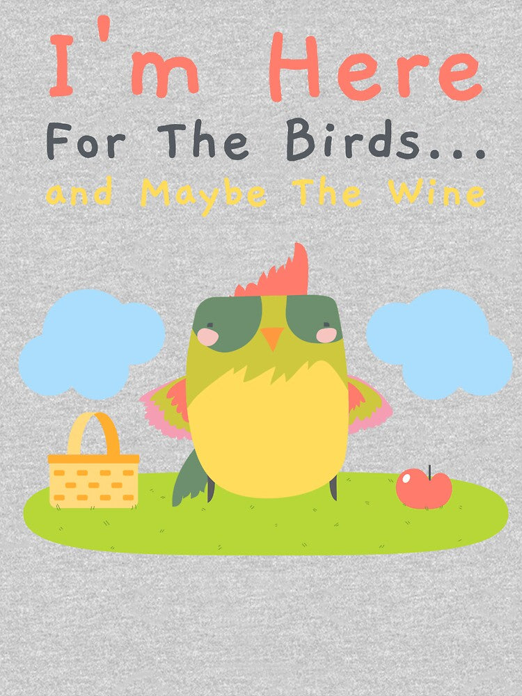 I'm Here For The Birds and Maybe The Wine funny Bird Watching Women by Jane Pierce Art