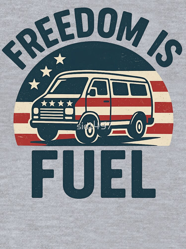 Freedom Is Fuel – Patriotic Van Life Military Lifestyle by SidTastic