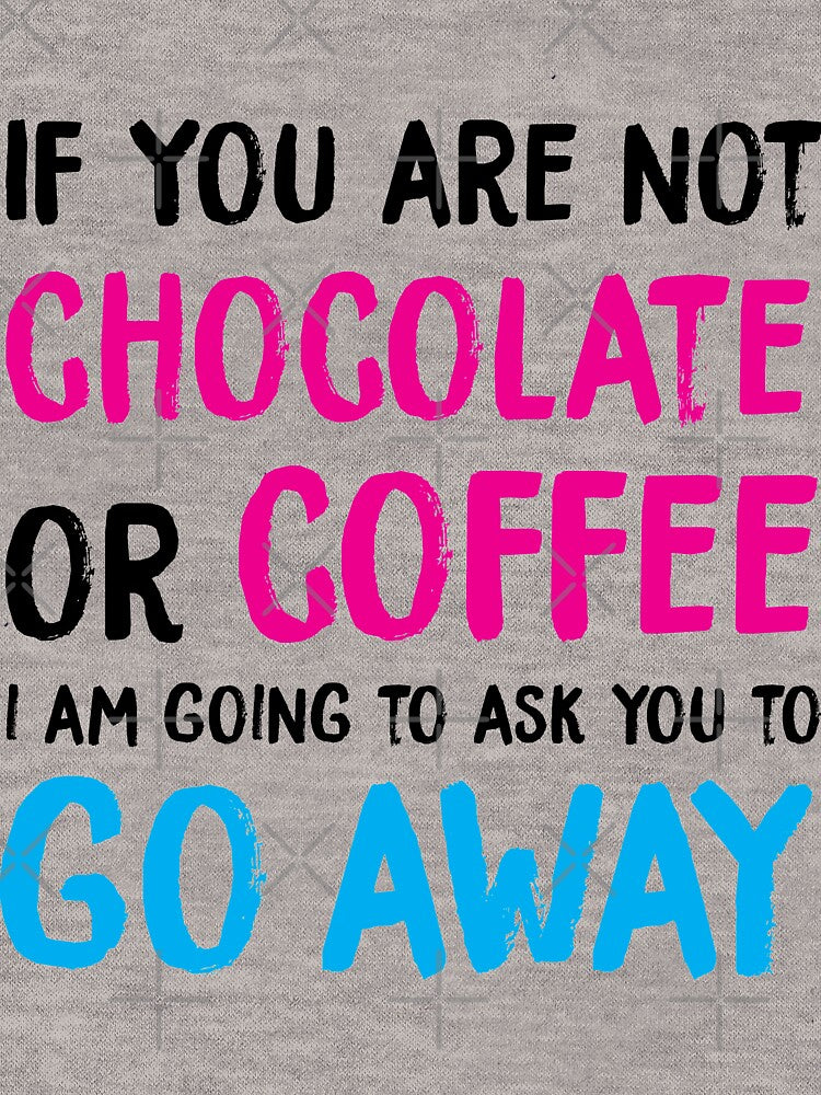 If you are not Chocolate or Coffee... by Jandsgraphics