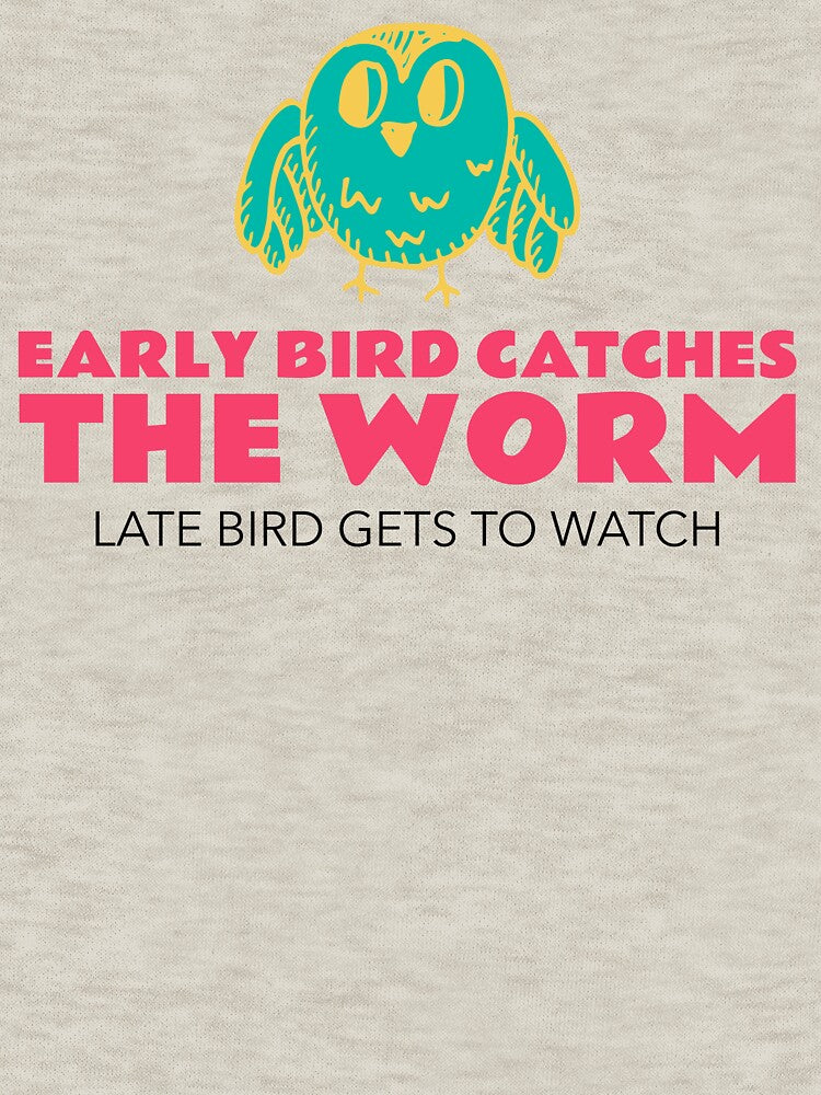 Early Bird Catches The Worm Late Bird Gets To Watch funny Bird Watching Women by Jane Pierce Art