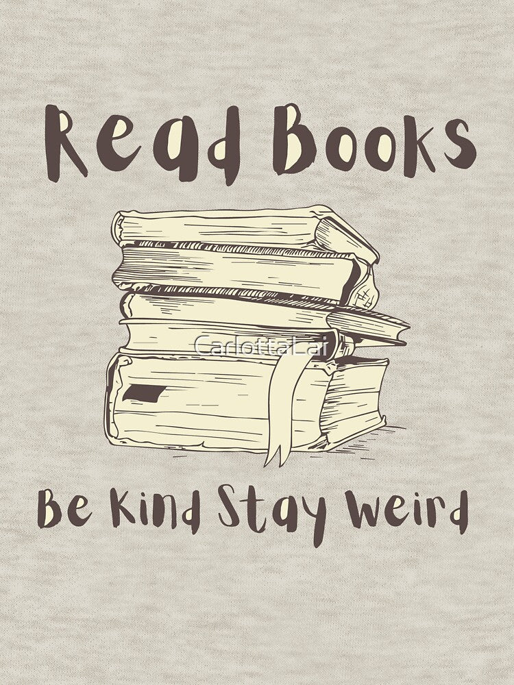 Read Books Be Kind Stay Weird by CarlottaLai