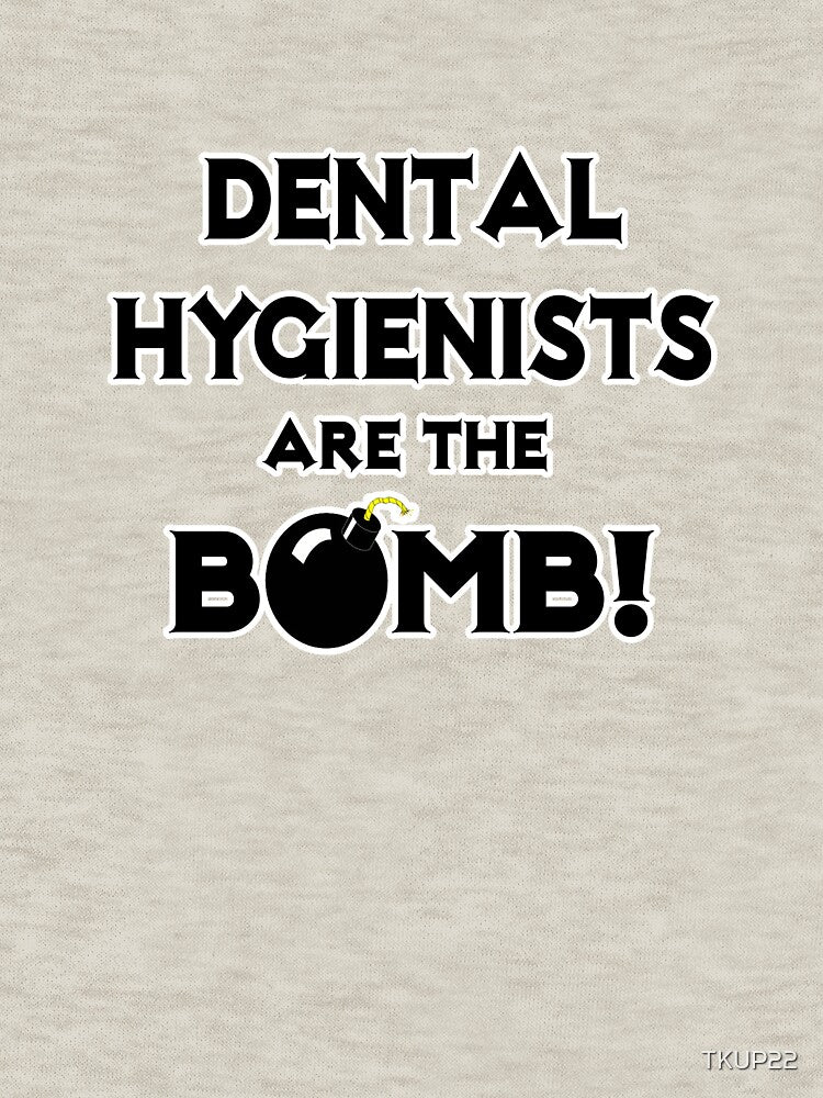 Dental Hygienists Are The Bomb! by TKUP22