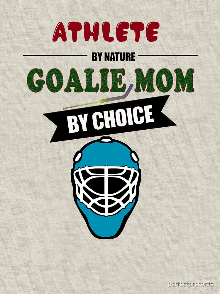 Athlete By Nature Goalie Mom By Choice Hockey by perfectpresents