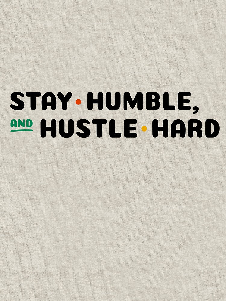 Stay Humble and Hustle Hard by SallySunday