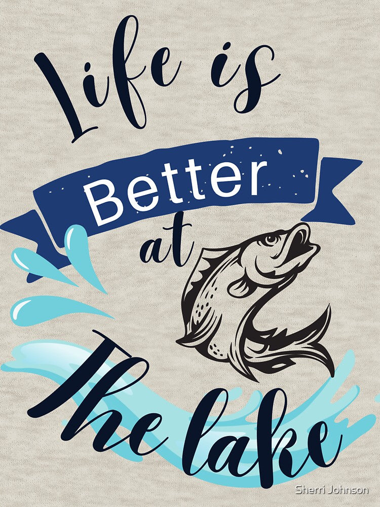 Fishing Shirt, Life is Better at the Lake by sjohnson70