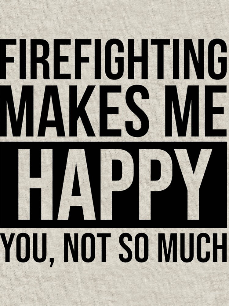 Firefighting Makes Me Happy Gift For Firefighter| Perfect Gift For you and friends by luconats