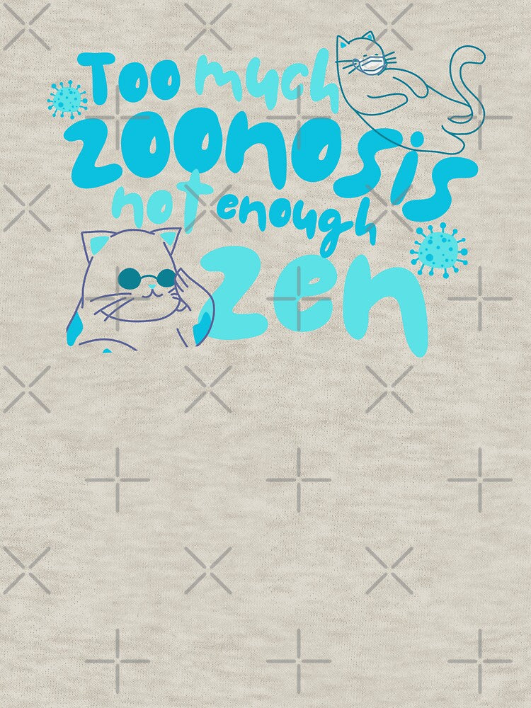 Too Much Zoonosis Not Enough Zen – Vet Med Humor Design by Verubi