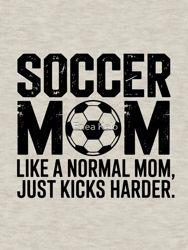 Soccer Mom – Just Kicks Harder by Enea Kelo