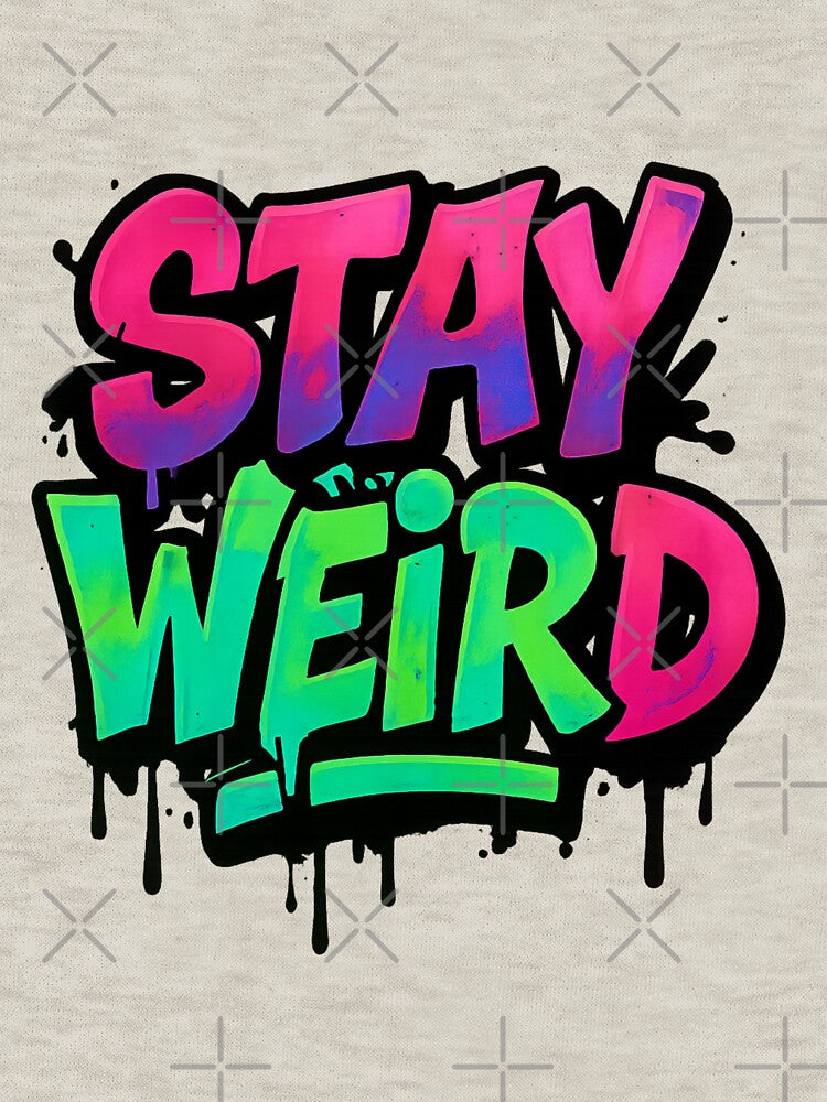 Stay Weird Graffiti Art – Bold Street Style Typography Sticker & T-Shirt Design by RouniBoutique