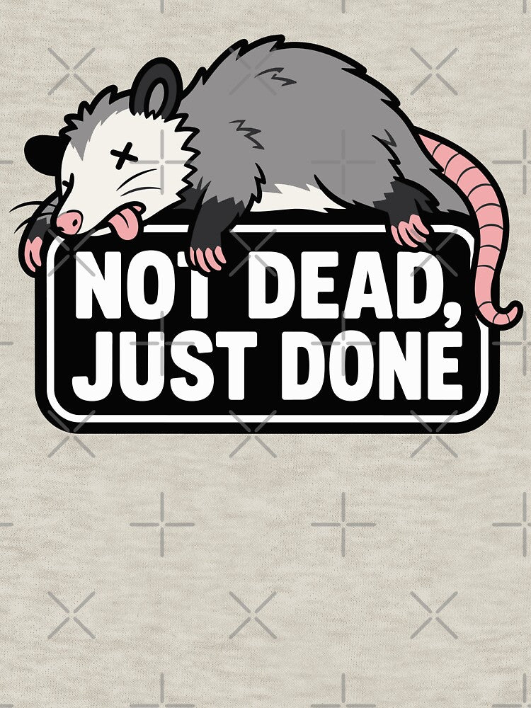 Not Dead Just Done Possum – Funny Opossum Meme by EchoBlue Studio