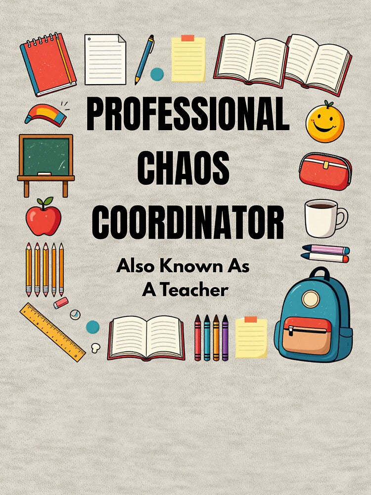 Professional Chaos Coordinator Teacher Humor Design by Proud Threads
