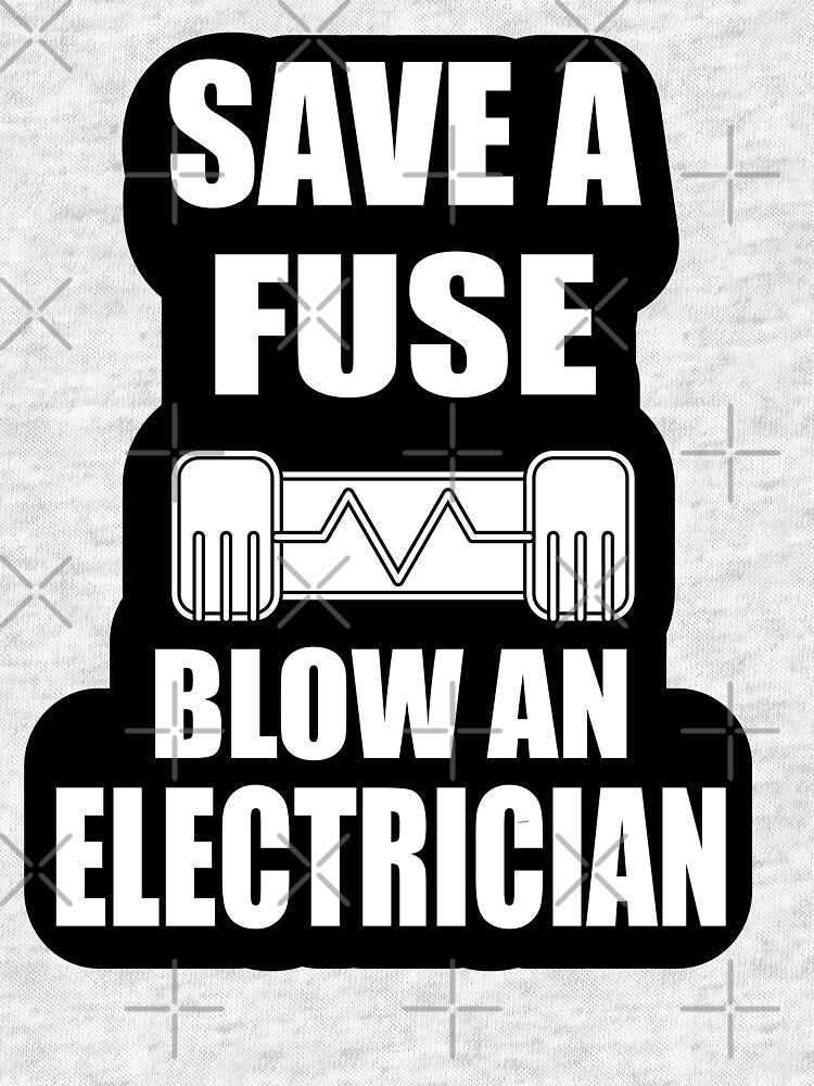 Copy of Save A fuse Blow an Electrician Design for Electricians and Electrical workers by Science Engineering Gifts