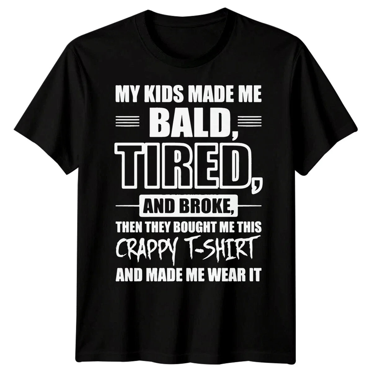 Mens Bald Tired Broke Funny Fathers Day Tee Best Dad Ever Papa Life #FD Unisex