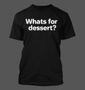 Whats for dessert? - Men's Soft & Comfortable Unisex